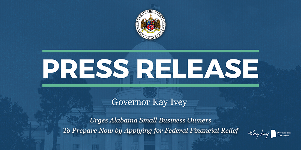 Governor Ivey urges Alabama Small Business Owners To Prepare Now by Applying for Federal Financial Relief