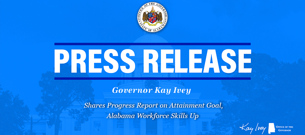 Governor Ivey Shares Progress Report on Attainment Goal, Alabama Workforce Skills Up