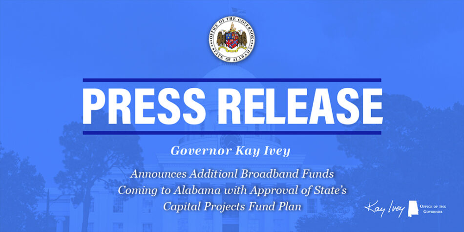 Governor Ivey Announces Additional Broadband Funds Coming To Alabama With Approval Of States 