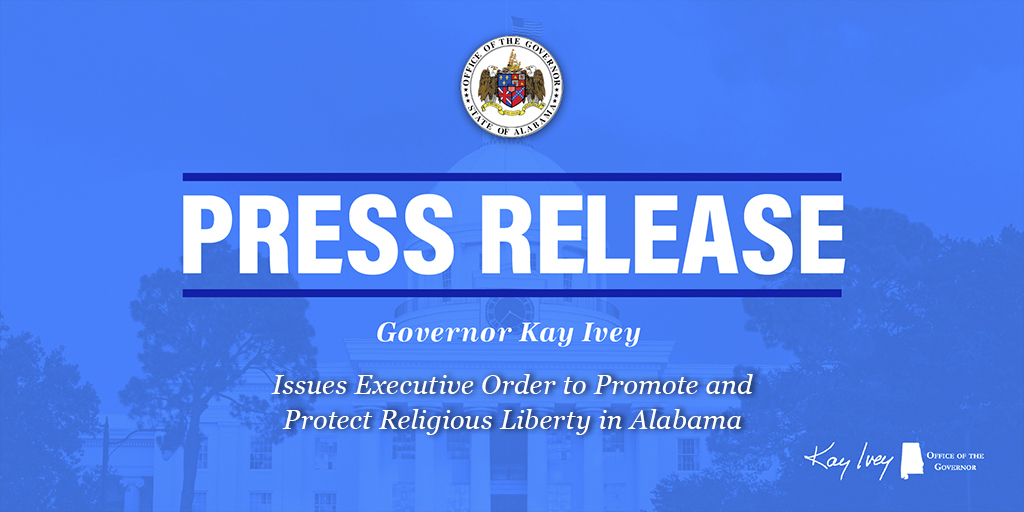 Governor Ivey Issues Executive Order to Promote and Protect Religious Liberty in Alabama