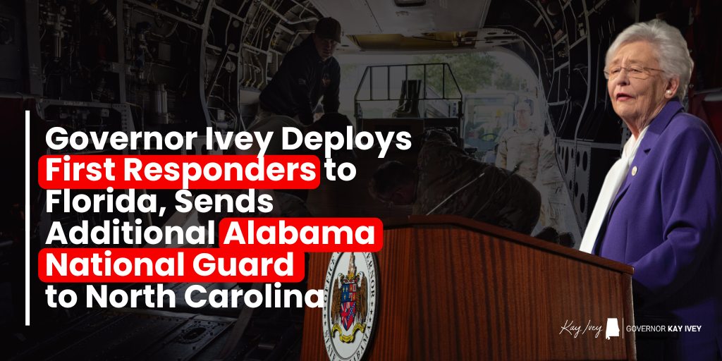 Governor Ivey Deploys First Responders to Florida, Sends Additional Alabama National Guard to North Carolina