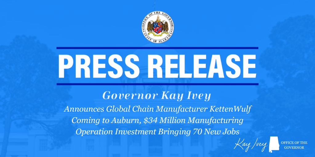 Governor Ivey Announces Global Chain Manufacturer KettenWulf Coming to Auburn, $34 Million Manufacturing Operation Investment Bringing 70 New Jobs
