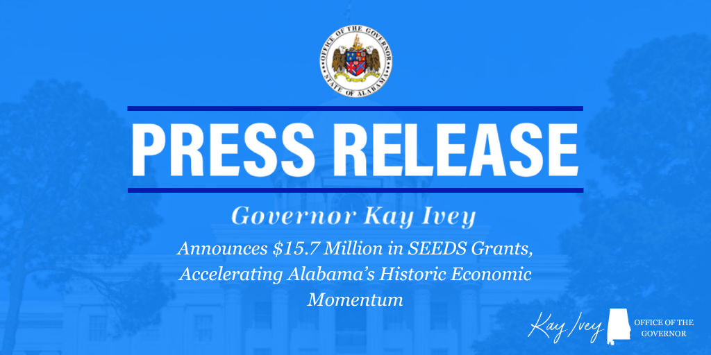 Governor Ivey Announces $15.7 Million in SEEDS Grants, Accelerating Alabama’s Historic Economic Momentum