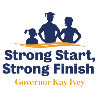 Governor Ivey Announces “Strong Start, Strong Finish” Education Initiative Governor Ivey Announces “Strong Start, Strong Finish” Education Initiative