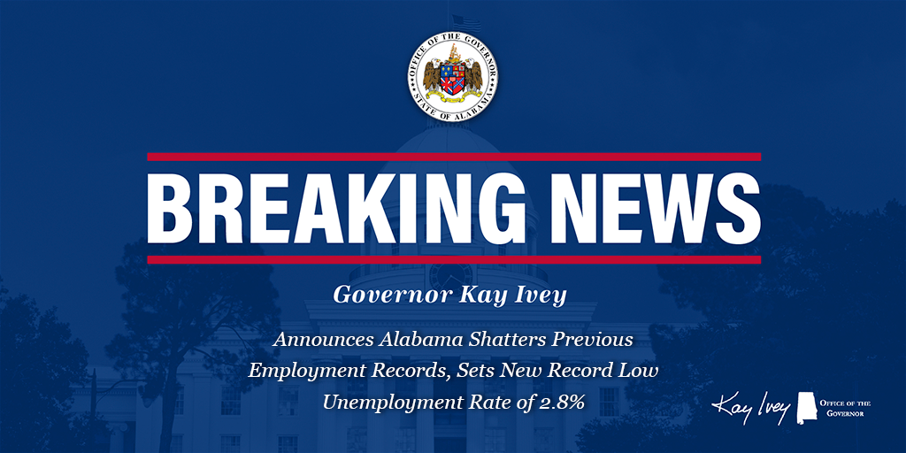 Governor Ivey Announces Alabama Shatters Previous Employment Records, Sets New Record Low Unemployment Rate of 2.8%