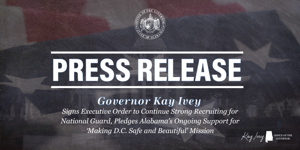 Governor Ivey Signs Executive Order to Continue Strong Recruiting for National Guard, Pledges Alabama’s Ongoing Support for ‘Making D.C. Safe and Beautiful’ Mission